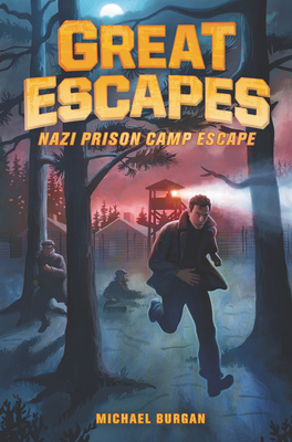 Great Escapes #1: Nazi Prison Camp Escape - Michael Burgan
