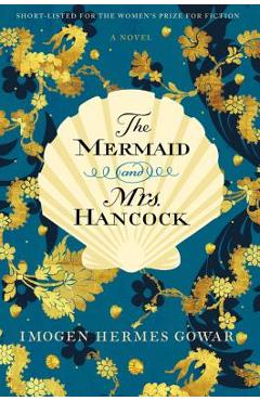 Coperta cărții 'The Mermaid and Mrs. Hancock - Imogen Hermes Gowar'