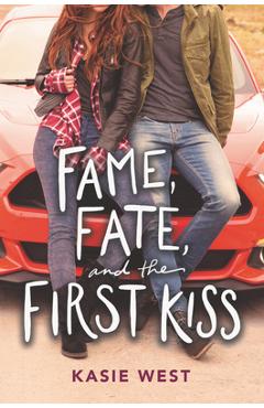 Poza produsului Fame, Fate, and the First Kiss - Kasie West