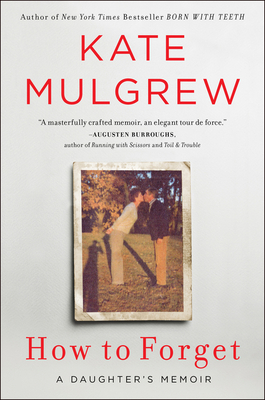 How to Forget: A Daughter's Memoir - Kate Mulgrew