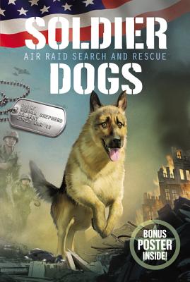 Soldier Dogs: Air Raid Search and Rescue - Marcus Sutter