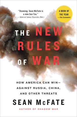 The New Rules of War: How America Can Win--Against Russia, China, and Other Threats - Sean Mcfate