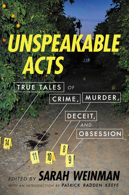 Unspeakable Acts: True Tales of Crime, Murder, Deceit, and Obsession - Sarah Weinman
