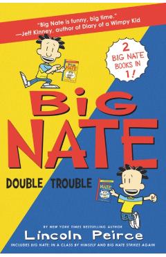 Big Nate: Double Trouble: In a Class by Himself and Strikes Again - Lincoln Peirce