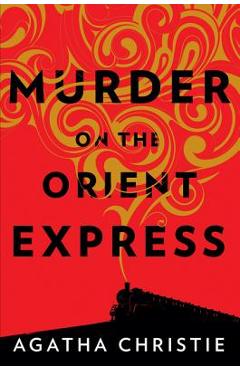 Coperta cărții 'Murder on the Orient Express: A Hercule Poirot Mystery - Agatha Christie'
