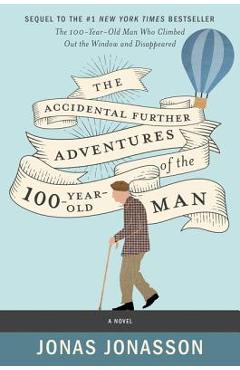 Coperta cărții 'The Accidental Further Adventures of the Hundred-Year-Old Man - Jonas Jonasson'