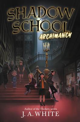 Shadow School: Archimancy - J. A. White