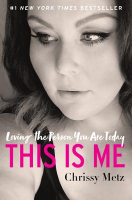 This Is Me: Loving the Person You Are Today - Chrissy Metz