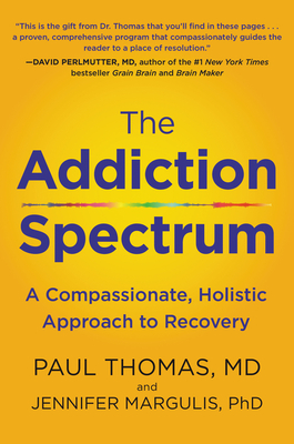 The Addiction Spectrum: A Compassionate, Holistic Approach to Recovery - Paul Thomas