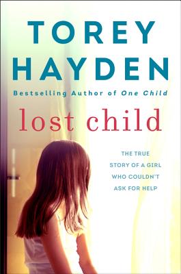Lost Child: The True Story of a Girl Who Couldn't Ask for Help - Torey Hayden