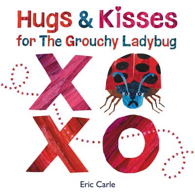 Hugs and Kisses for the Grouchy Ladybug - Eric Carle