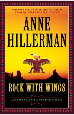 Rock with Wings: A Leaphorn, Chee & Manuelito Novel - Anne Hillerman