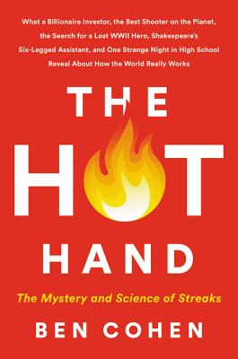 The Hot Hand: The Mystery and Science of Streaks - Ben Cohen