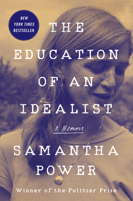 The Education of an Idealist: A Memoir - Samantha Power