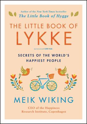 The Little Book of Lykke: Secrets of the World's Happiest People - Meik Wiking