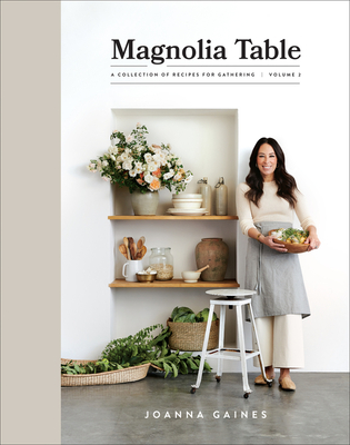 Magnolia Table, Volume 2: A Collection of Recipes for Gathering - Joanna Gaines
