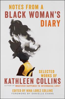 Notes from a Black Woman's Diary: Selected Works of Kathleen Collins - Kathleen Collins