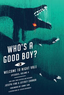 Who's a Good Boy?: Welcome to Night Vale Episodes, Vol. 4 - Joseph Fink