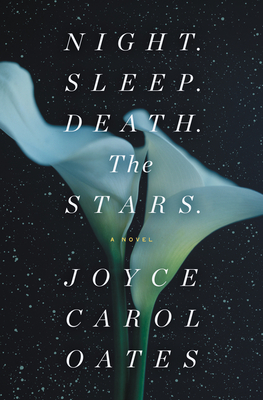 Night. Sleep. Death. the Stars. - Joyce Carol Oates