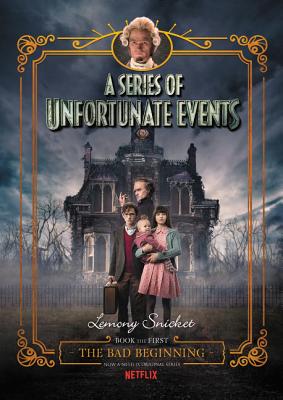 A Series of Unfortunate Events #1: The Bad Beginning Netflix Tie-In - Lemony Snicket