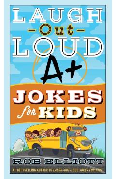 Laugh-Out-Loud A+ Jokes for Kids - Rob Elliott
