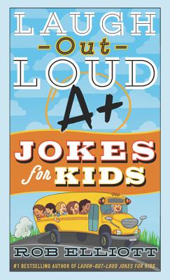 Laugh-Out-Loud A+ Jokes for Kids - Rob Elliott