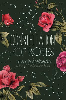 A Constellation of Roses - Miranda Asebedo