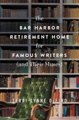 The Bar Harbor Retirement Home for Famous Writers (and Their Muses) - Terri-lynne Defino