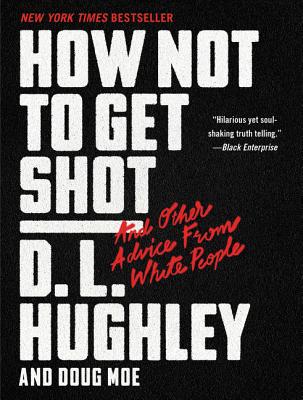 How Not to Get Shot: And Other Advice from White People - D. L. Hughley