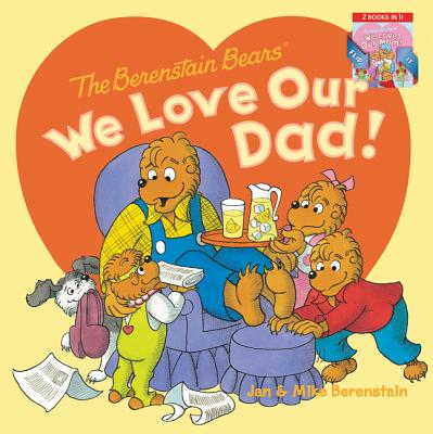 The Berenstain Bears: We Love Our Dad!/We Love Our Mom! - Jan Berenstain