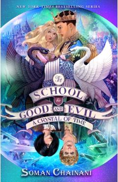 The School for Good and Evil #5: A Crystal of Time - Soman Chainani