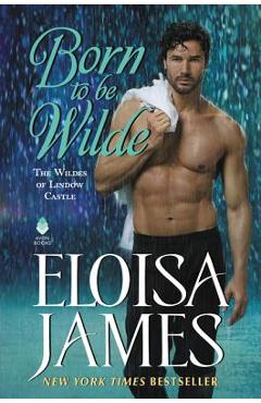 Poza produsului Born to Be Wilde: The Wildes of Lindow Castle - Eloisa James