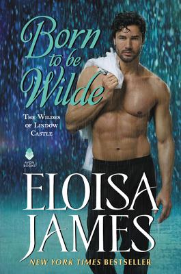 Born to Be Wilde: The Wildes of Lindow Castle - Eloisa James
