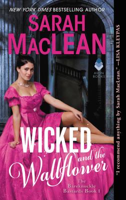 Wicked and the Wallflower: The Bareknuckle Bastards Book I - Sarah Maclean