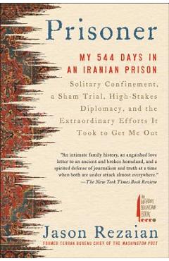 Coperta cărții 'Prisoner: My 544 Days in an Iranian Prison--Solitary Confinement, a Sham Trial, High-Stakes Diplomacy, and the'