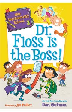 My Weirder-est School: Dr. Floss Is the Boss! - Dan Gutman