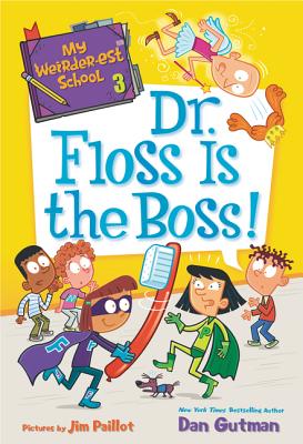 My Weirder-est School: Dr. Floss Is the Boss! - Dan Gutman