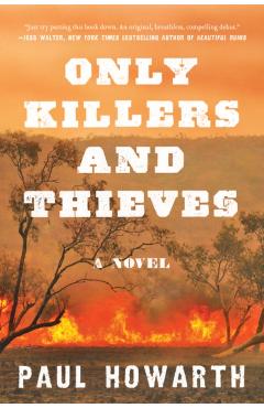 Only Killers and Thieves - Paul Howarth