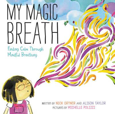 My Magic Breath: Finding Calm Through Mindful Breathing - Nick Ortner