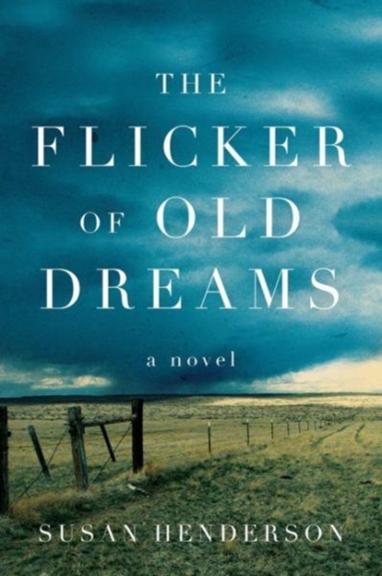 The Flicker of Old Dreams - Susan Henderson