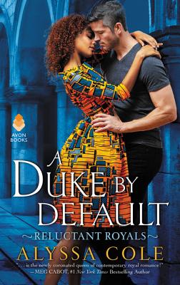 A Duke by Default: Reluctant Royals - Alyssa Cole