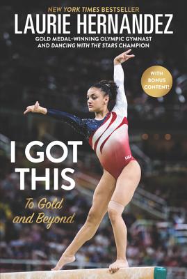 I Got This: To Gold and Beyond - Laurie Hernandez