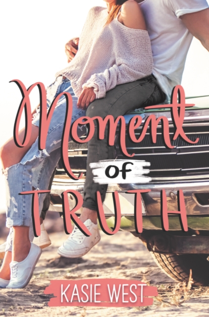 Moment of Truth - Kasie West