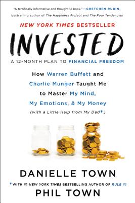 Invested: How Warren Buffett and Charlie Munger Taught Me to Master My Mind, My Emotions, and My Money (with a Little Help from - Danielle Town