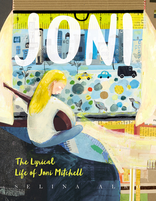 Joni: The Lyrical Life of Joni Mitchell - Selina Alko