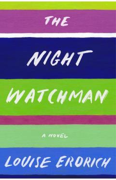 The Night Watchman - Louise Erdrich