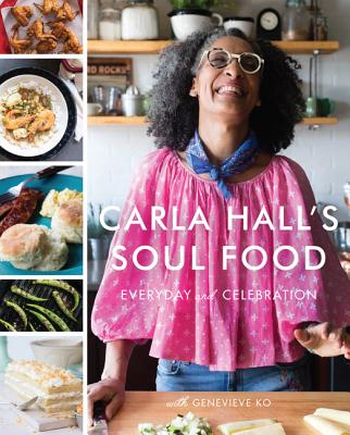 Carla Hall's Soul Food: Everyday and Celebration - Carla Hall
