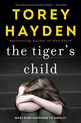 The Tiger's Child: What Ever Happened to Sheila? - Torey Hayden