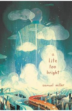 Coperta cărții 'A Lite Too Bright - Samuel Miller'