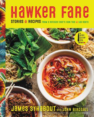 Hawker Fare: Stories & Recipes from a Refugee Chef's Isan Thai & Lao Roots - James Syhabout